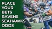 Baltimore Ravens at Seattle Seahawks Odds | Stacking the Box