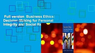 Full version  Business Ethics: Decision-Making for Personal Integrity and Social Responsibility