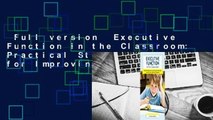 Full version  Executive Function in the Classroom: Practical Strategies for Improving Performance