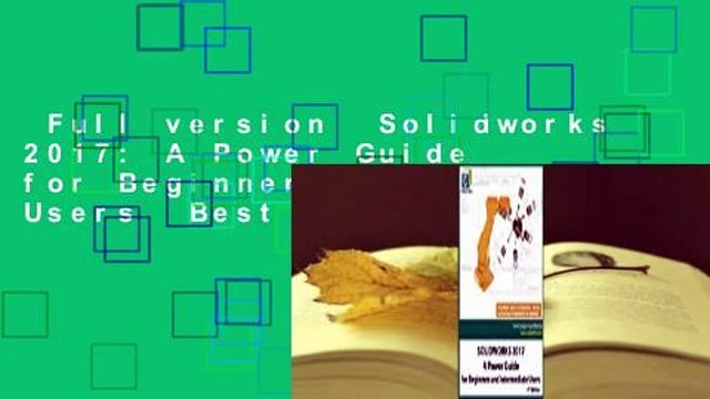 Full version Solidworks 2017: A Power Guide for Beginners and Intermediate Users Best Sellers