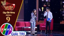 THVL | Tuyệt đỉnh song ca - Cặp đôi vàng 2019 | Tập 9[4]: Yêu giận hờn - Minh Luân, Phương Trinh Jolie