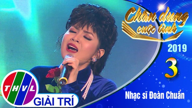 THVL | Chân dung cuộc tình Mùa 3 - Tập 3[3]: Gửi gió cho mây ngàn bay – Duyên Quỳnh