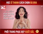 HỌC SĨ THANH CÁCH CHỌN ÁO BRA PHỐI TRANG PHỤC ĐẸP XUẤT SẮC II YANNEWS