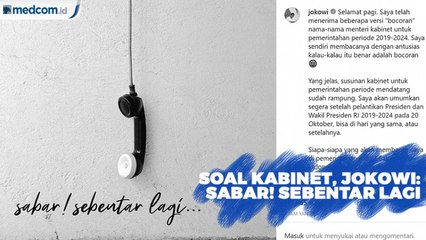 Jokowi Minta Publik Sabar Menunggu Pengumuman Kabinet Kerja Jilid II