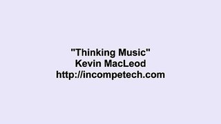 Kevin MacLeod _ Thinking Music