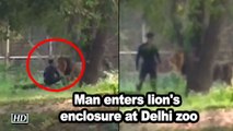 Man enters lion's enclosure at Delhi zoo