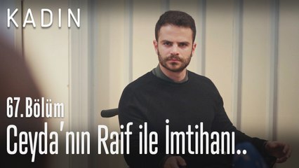Ceyda'nın Raif ile imtihanı - Kadın 67. Bölüm