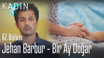 Jehan Barbur - Bir Ay Doğar - Kadın 67. Bölüm