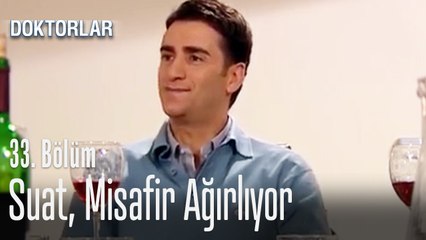 Suat misafir ağırlıyor - Doktorlar 33. Bölüm