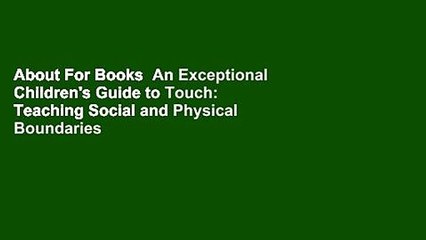 About For Books  An Exceptional Children's Guide to Touch: Teaching Social and Physical Boundaries
