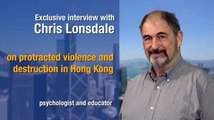 Protractd Violence and Destruction in Hong Kong - Chris Lonsdale