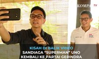 Kisah di Balik Video Sandiaga “Superman” Uno Kembali ke Partai Gerindra