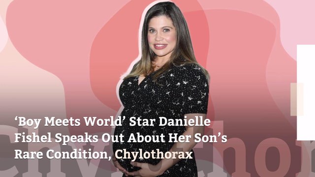 ‘Boy Meets World’ Star Danielle Fishel Speaks Out About Her Son’s Rare Condition, Chylothorax