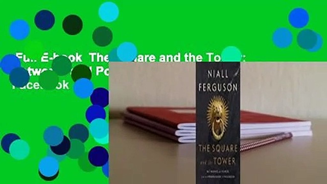 Full E-book  The Square and the Tower: Networks and Power, From the Freemasons to Facebook