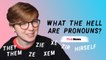 What are gender pronouns? Ze, Zir, They/Them | Jackson Bird explains