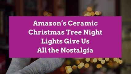 Amazon’s Ceramic Christmas Tree Night Lights Give Us All the Nostalgia