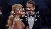 Blake Lively and Ryan Reynolds Shared the First Photo of Their Newborn Daughter