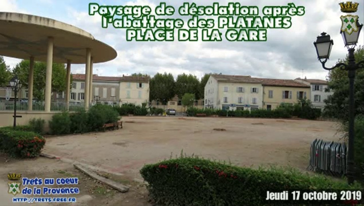 Paysage de désolation après l'Abattage des platanes place de la gare à TRETS 17OCT2019