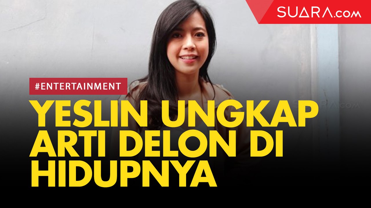 Disebut Mantan Terindah, Yeslin Wang Ungkap Arti Delon Dalam Hidupnya