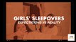 #CandyCreativeLab: Girls' Sleepovers - Expectations Vs. Reality