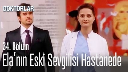 Ela'nın eski sevgilisi hastanede - Doktorlar 34. Bölüm