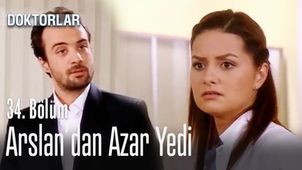 Arslan'dan azar yedi - Doktorlar 34. Bölüm
