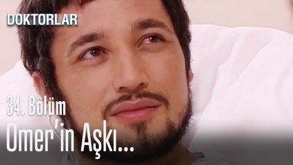 Zeynep, Ömer'den hoşlanmaya başladı - Doktorlar 34. Bölüm