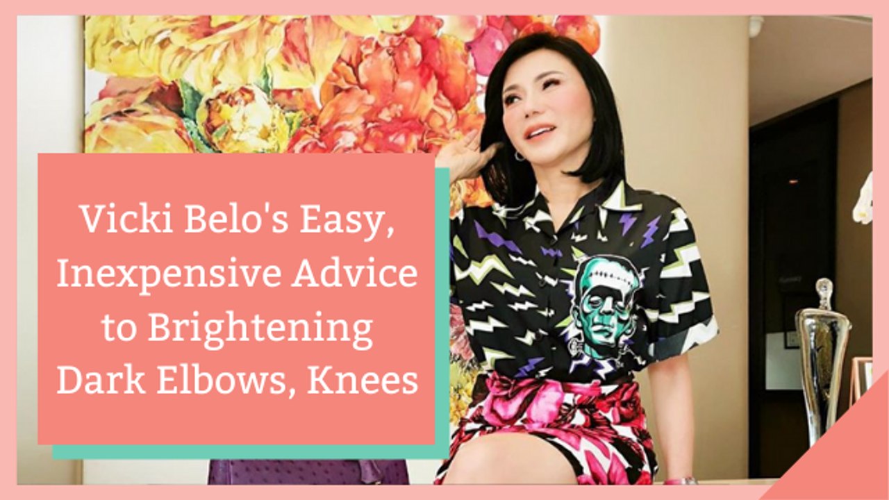 Vicki Belo's Easy, Inexpensive Advice to Brightening Dark Elbows, Knees