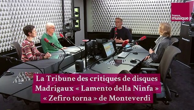 Madrigaux O primavera , Lamento della Ninfa et Zefiro torna de Monteverdi - La Tribune des critiques de disques