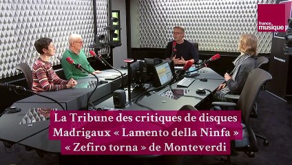 Madrigaux "O primavera", "Lamento della Ninfa" et "Zefiro torna" de Monteverdi - La Tribune des critiques de disques