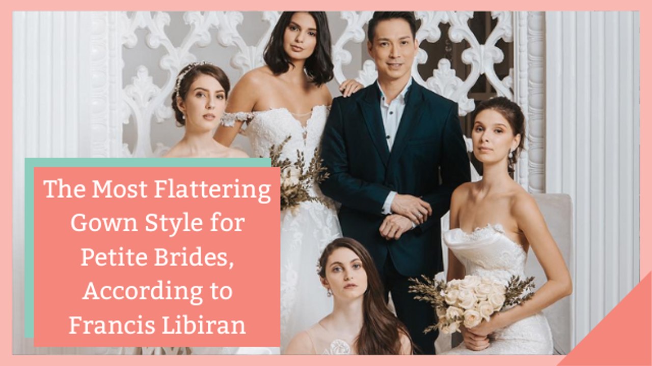 The Most Flattering Gown Style for Petite Brides, According to Francis Libiran
