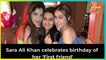 Sara Ali Khan Celebrates Her ‘First’ Friend’s Birthday In The Sweetest Way