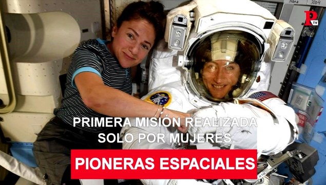 Pioneras espaciales: primera misión realizada solo por mujeres