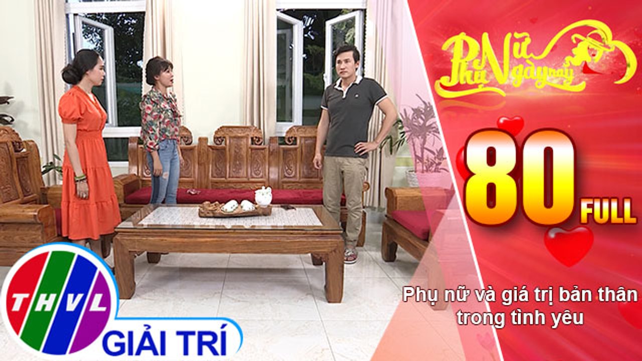 THVL | Phụ nữ ngày nay - Tập 80: Phụ nữ và giá trị bản thân trong tình yêu