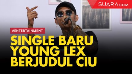 Single Baru Young Lex Berjudul CIU, Ini Respons Pecinta Musik Indonesia