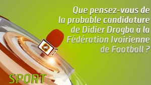 Microdrome : Que pensez-vous de la probable candidature de Didier Drogba à la F.I.F ?