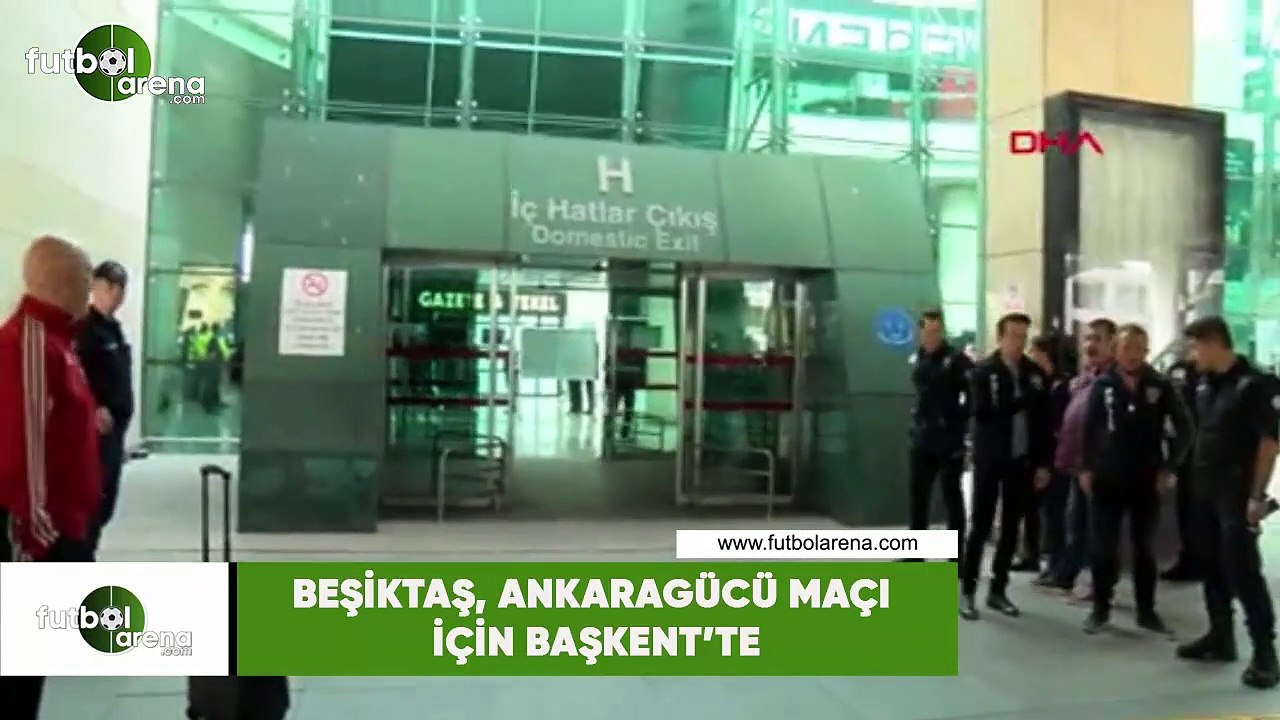 Beşiktaş, Ankaragücü maçı için Başkent'te