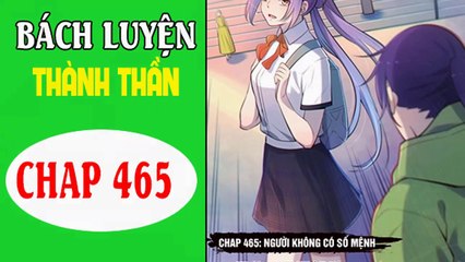 bách luyện thành thần chap 465