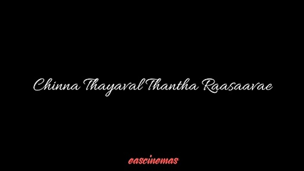 chinna thayaralnthantha raasaarae lyrics song in tamil | whatsapp status | eascinemas