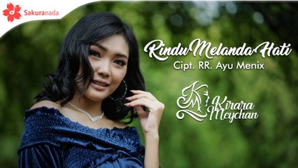 Kirara Meychan - Rindu Melanda Hati [OFFICIAL M/V]