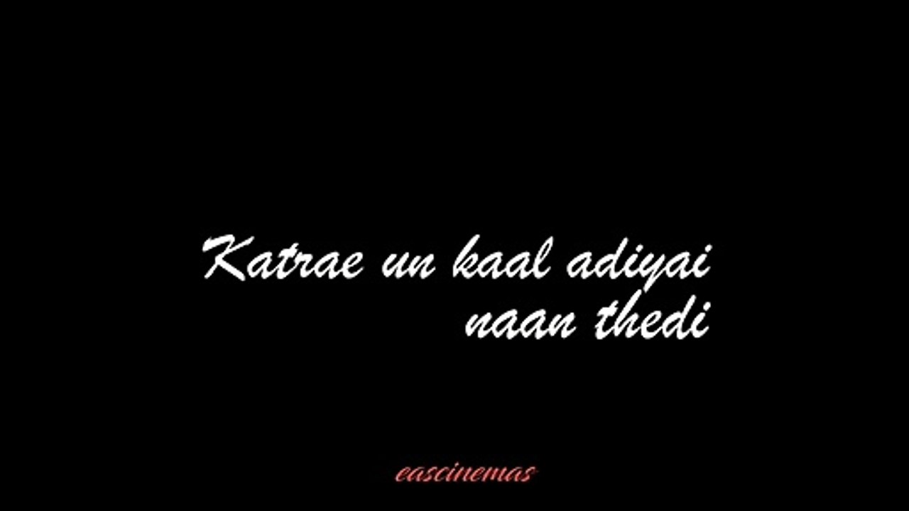 katrae un kaal adiyai lyrics song in Tamil | whatsapp status | eascinemas