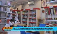 Belajar Ilmu Pesantren di Sekolah Khadijah - Sapa Santri