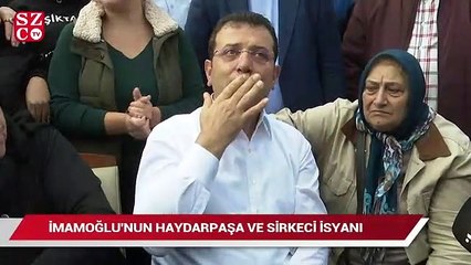 İmamoğlu’nun Haydarpaşa ve Sirkeci isyanı