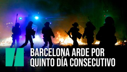 Barcelona arde por  quinto día consecutivo