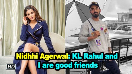 Nidhhi Agerwal: KL Rahul and I are good friends