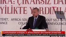 Cumhurbaşkanı erdoğan, 3. afrika ülkeleri dini liderler zirvesi'nde konuştu