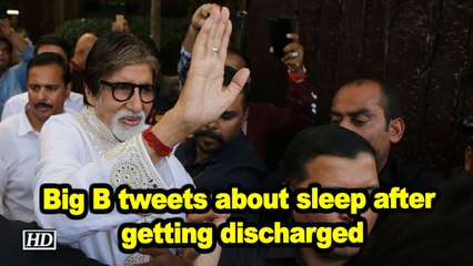 Big B tweets about sleep after getting discharged