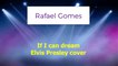 Rafael Gomes - If I can dream - Elvis Presley cover