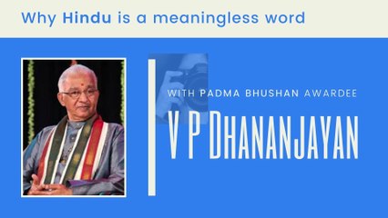 Padma Bhushan awardee V P Dhananjayan on why he is a Sanatani and not a Hindu