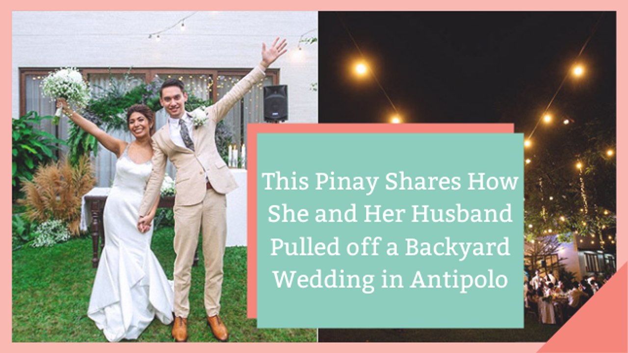 This Pinay Shares How She and Her Husband Pulled off a Backyard Wedding in Antipolo